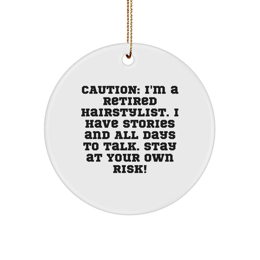 Funny Hairstylist Gifts from Friends - 'Caution: I'm A Retired Hairstylist...' Circle Ornament for Hairstylist, Christmas Unique Gifts for Men, Women, Family - Image 1
