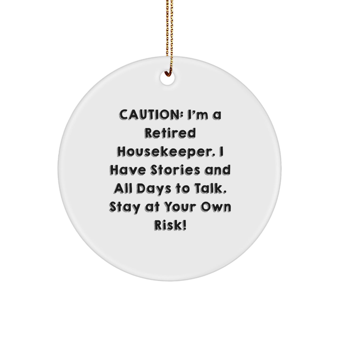 Funny Housekeeper Gift Circle Ornament, Caution 'I'm A Retired Housekeeper' Christmas Unique Gifts for Friends Family - Image 1