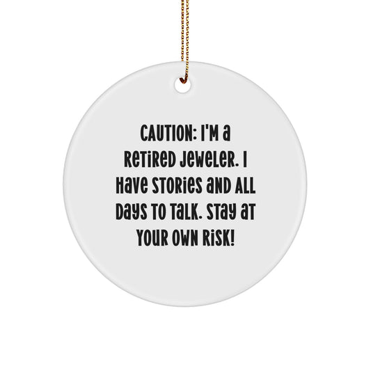 Funny Jeweler Gifts from Friends and Family, Unique Christmas Circle Ornament for Men and Women, Retired Jeweler's Humorous Warning - Image 1