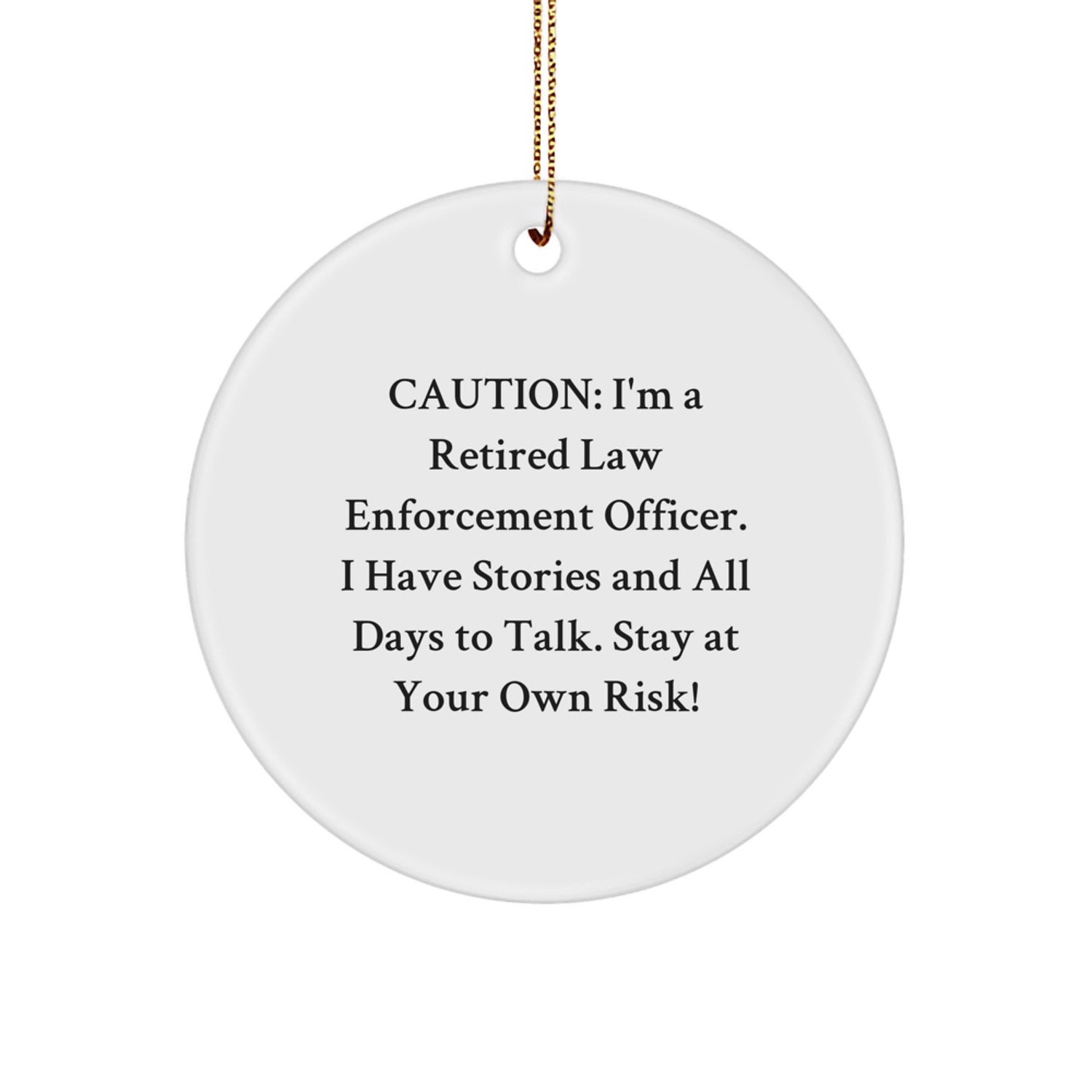 Funny Law Enforcement Officer Christmas Unique Gifts from Friends and Family, Law Enforcement Officer Circle Ornament, Caution: Stay At Your Own Risk! - Image 1