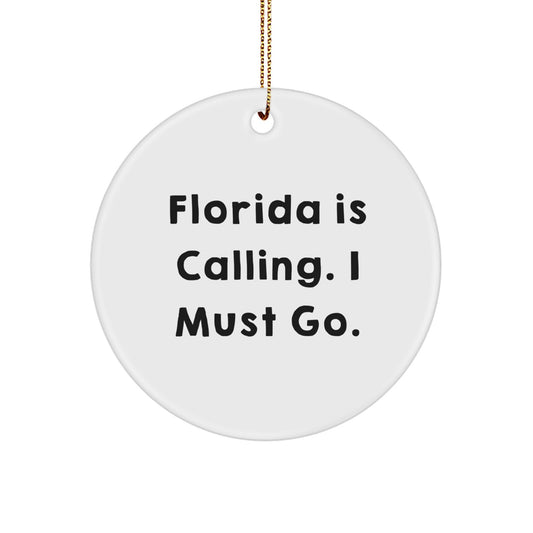 Florida Funny Circle Ornament, Gifts from Friends for Florida Men, Women, or Family, 'Florida Is Calling. I Must Go.' Christmas Unique Gifts - Image 1