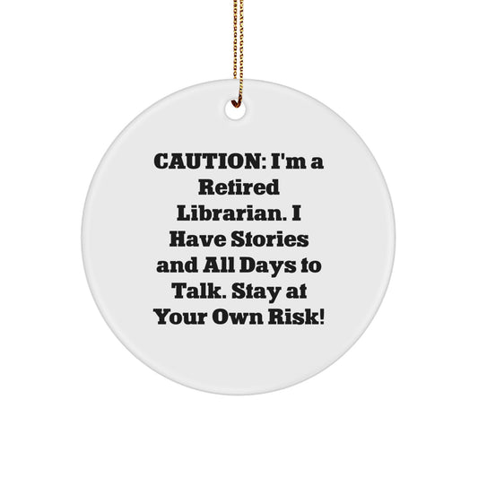 Funny Librarian Gifts from Friends, Caution: I'm A Retired Librarian, White Circle Ornament for Christmas - Image 1