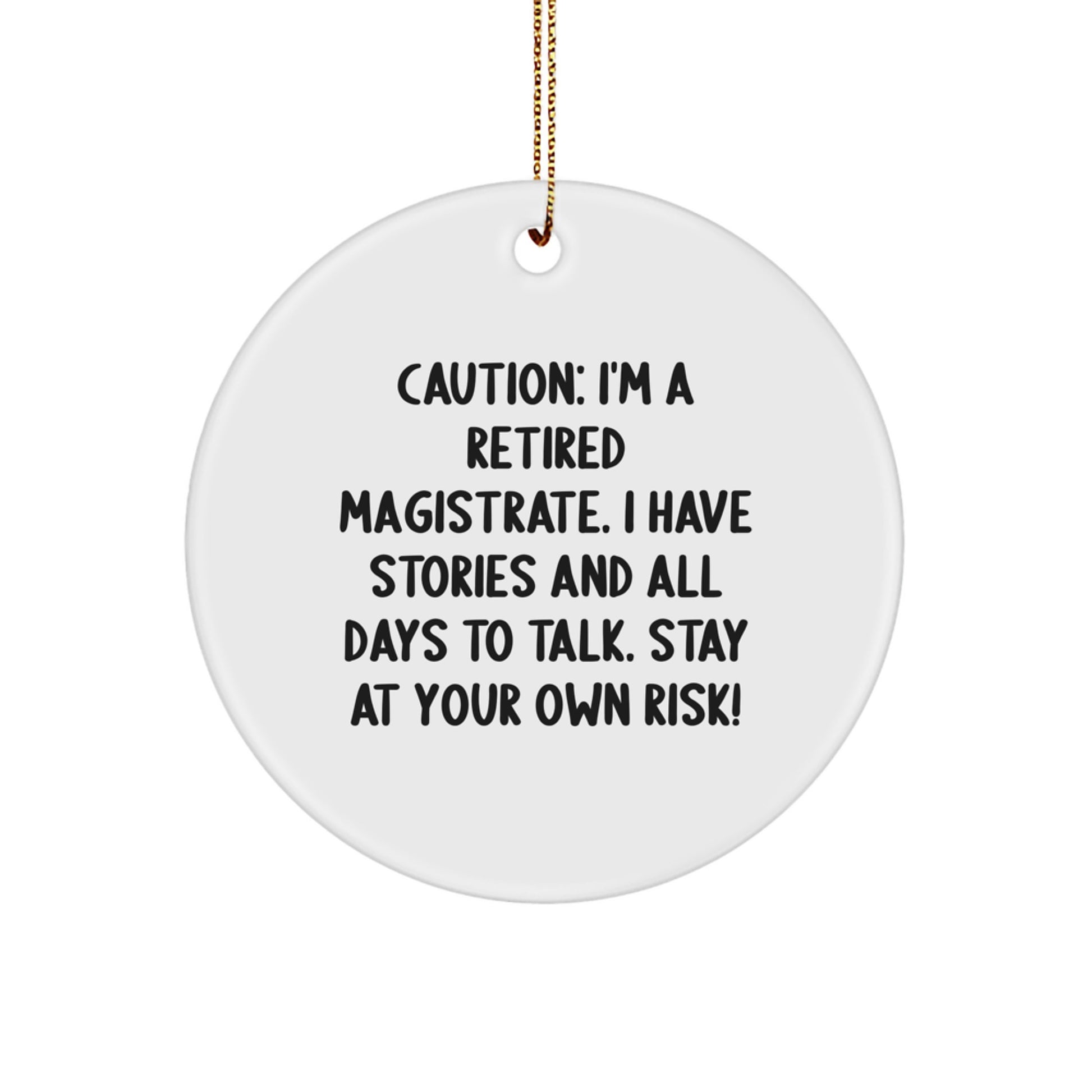 Funny Magistrate Gifts for Men - Caution: I'm A Retired Magistrate, Stay at Your Own Risk! Christmas Ornaments for Home Decor - Image 1