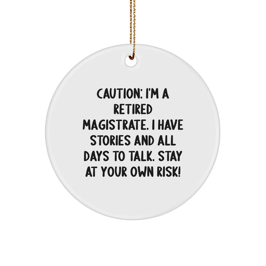 Funny Magistrate Gifts for Men - Caution: I'm A Retired Magistrate, Stay at Your Own Risk! Christmas Ornaments for Home Decor - Image 1