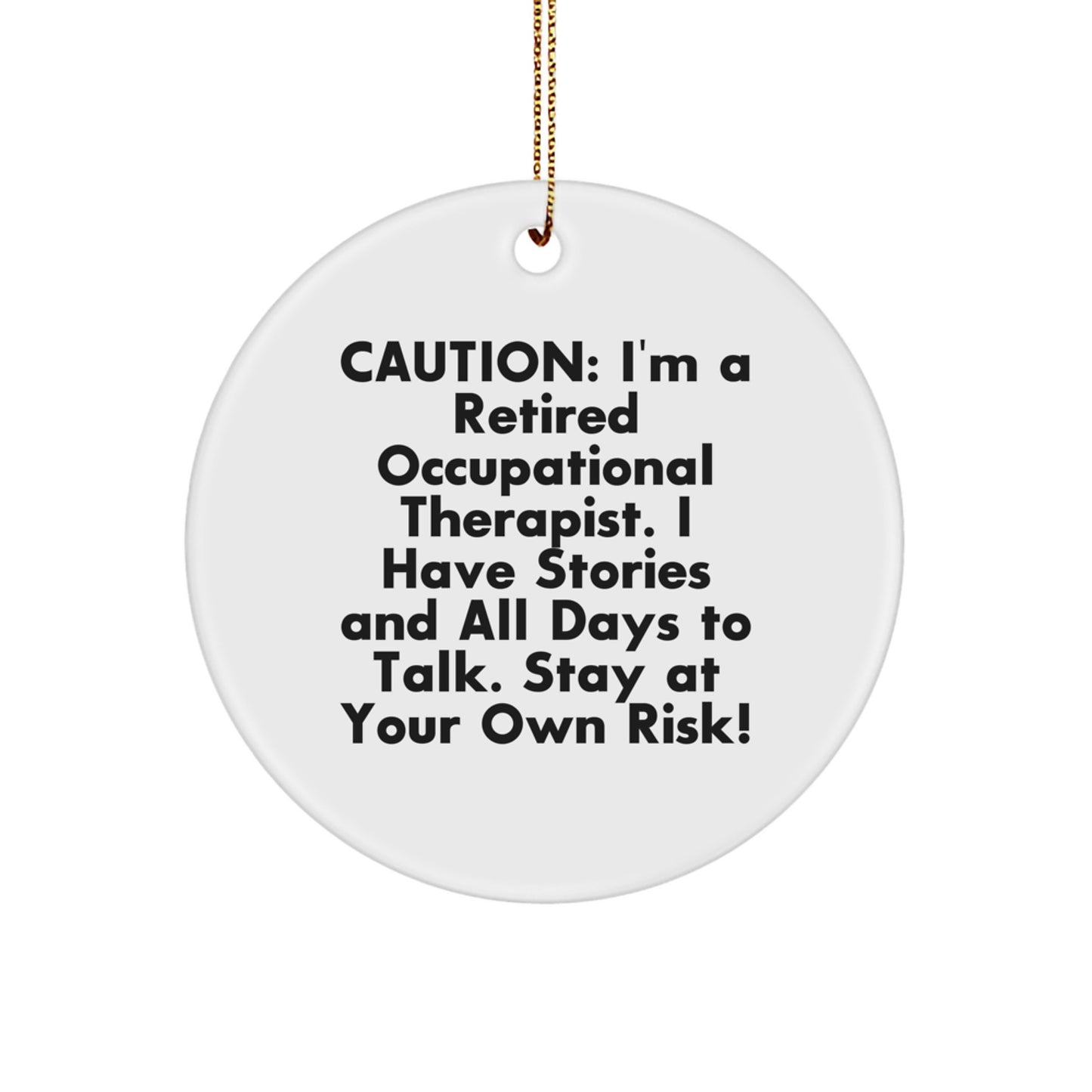 Funny Occupational Therapist Gifts from Friends for Men - Circle Ornament with Caution Quote - Christmas Unique Gifts - Image 1