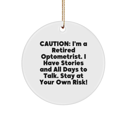 Funny Optometrist Gifts from Friends, 'Caution: I'm A Retired Optometrist...' Circle Ornament for Christmas - Image 1