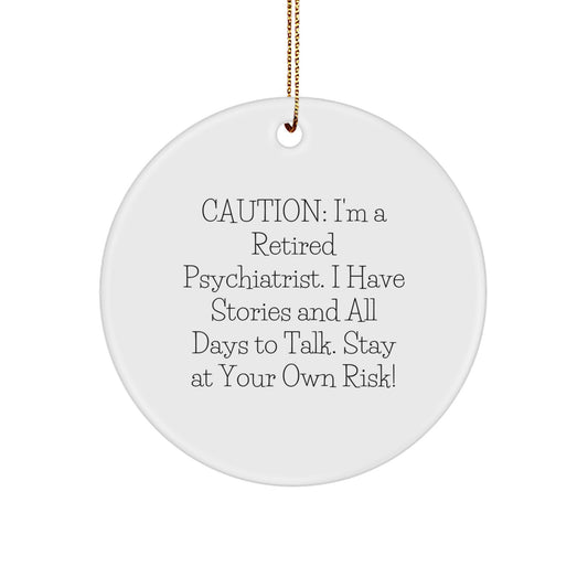 Funny Psychiatrist Gifts for Men, 'Caution: I'm A Retired Psychiatrist...' Circle Ornament with Festive Gold Cord, Christmas Unique Gifts from Family - Image 1