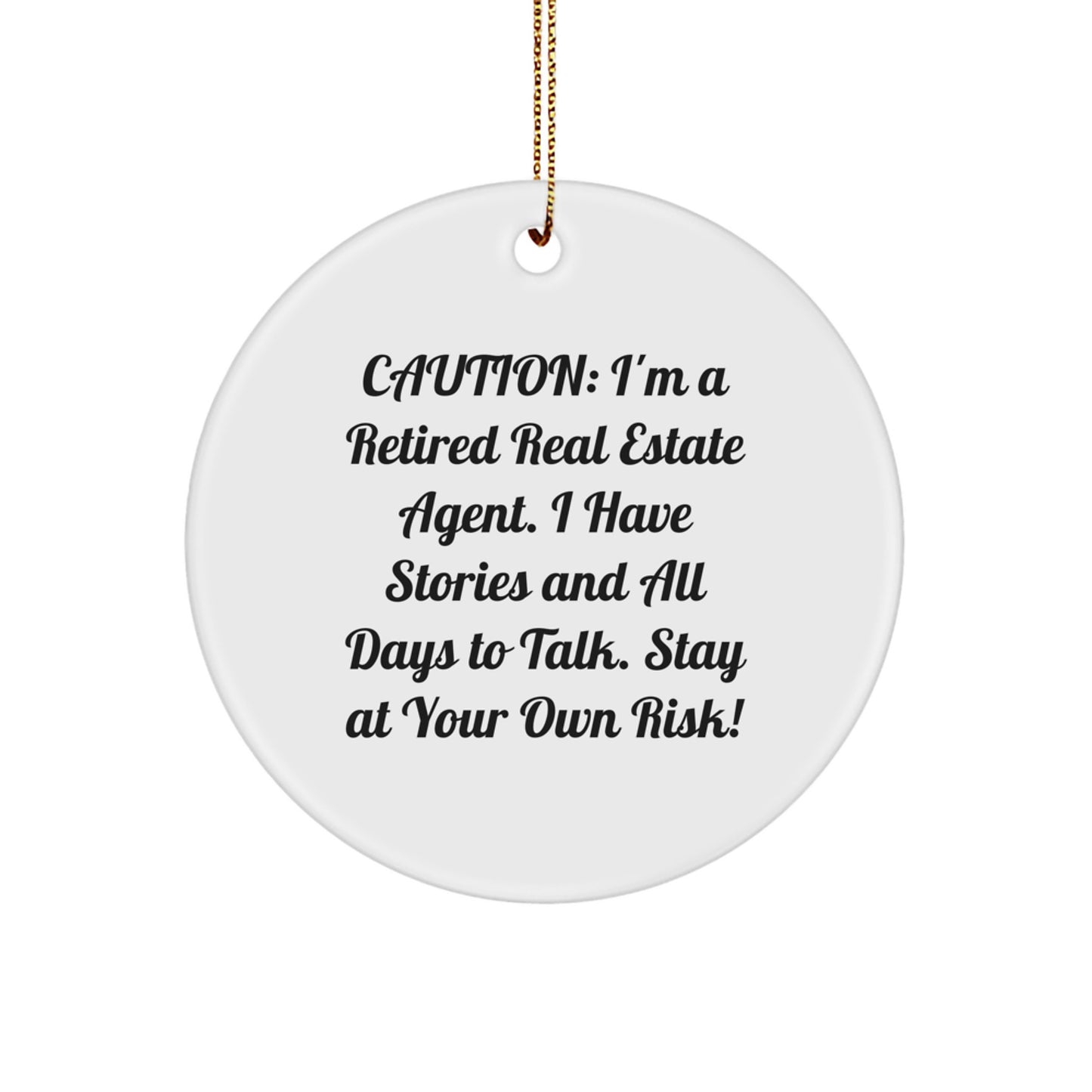 Funny Real Estate Agent Circle Ornament Gifts from Friends and Family, 'Caution: I'm A Retired Real Estate Agent...' - Unique Christmas Unique Gifts for Real Estate Agents - Image 1