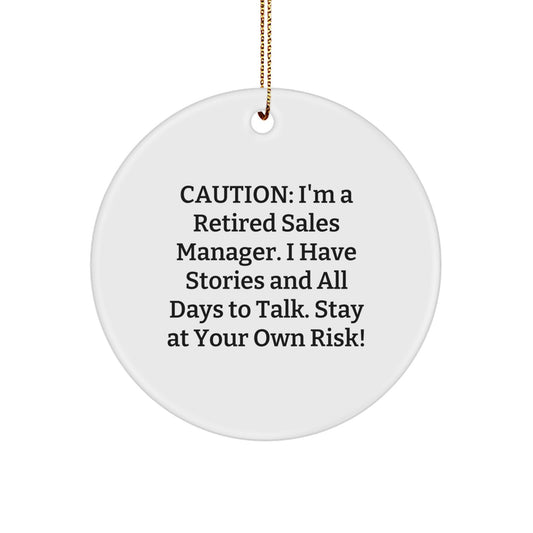 Funny Sales Manager Gifts from Friends, Coworkers, Family for Christmas - 'Caution: I'm A Retired Sales Manager...' Circle Ornament - Image 1