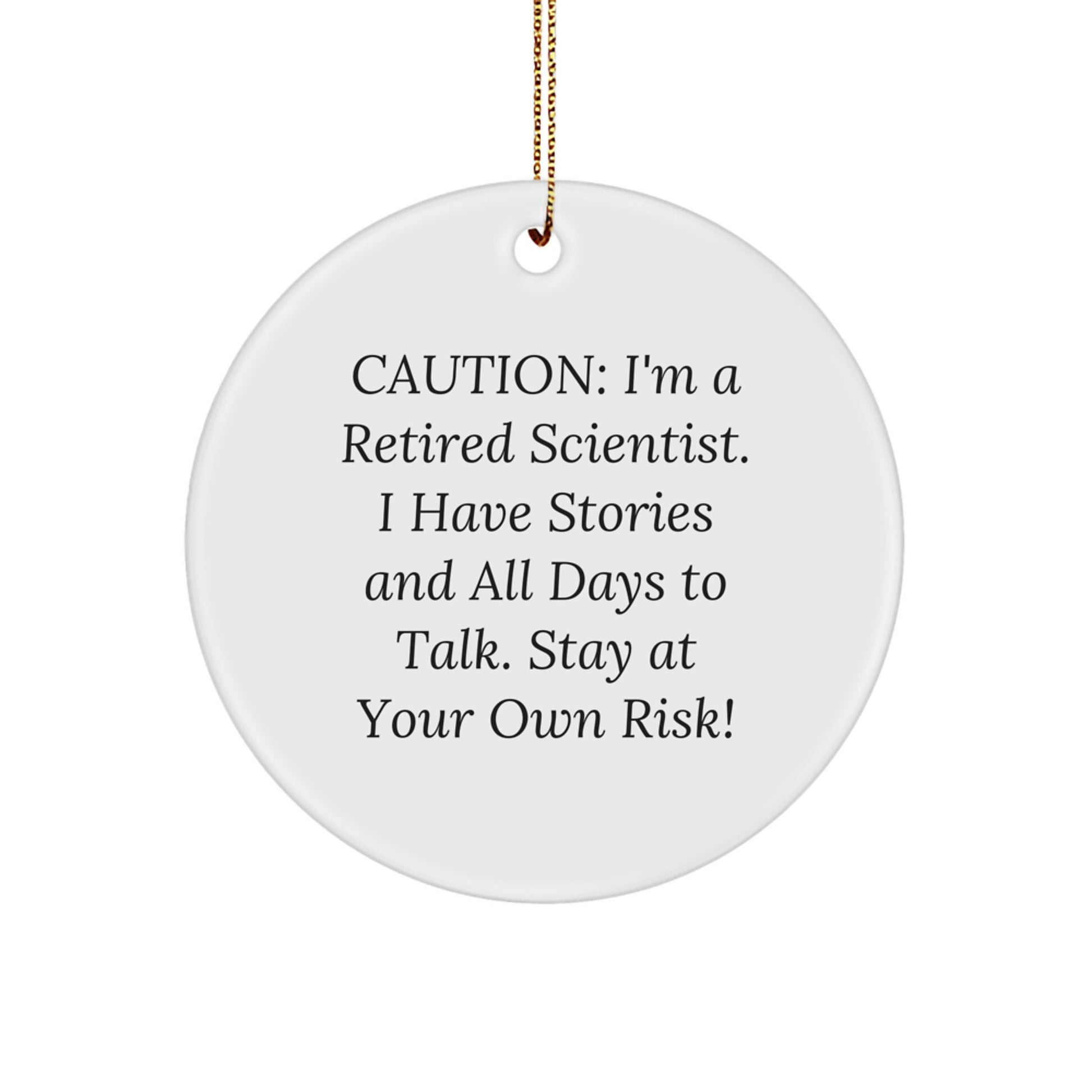 Scientist Gifts from Friends - 'Caution: I'm A Retired Scientist... Stay At Your Own Risk!' Circle Ornament, Christmas Unique Scientist Present - Image 1