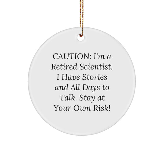 Scientist Gifts from Friends - 'Caution: I'm A Retired Scientist... Stay At Your Own Risk!' Circle Ornament, Christmas Unique Scientist Present - Image 1