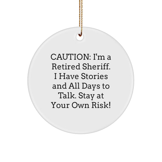 Funny Sheriff Gifts, Men, Sheriff Christmas Unique Ornaments, Circle Shaped, 'Caution: I'm A Retired Sheriff...' - Image 1