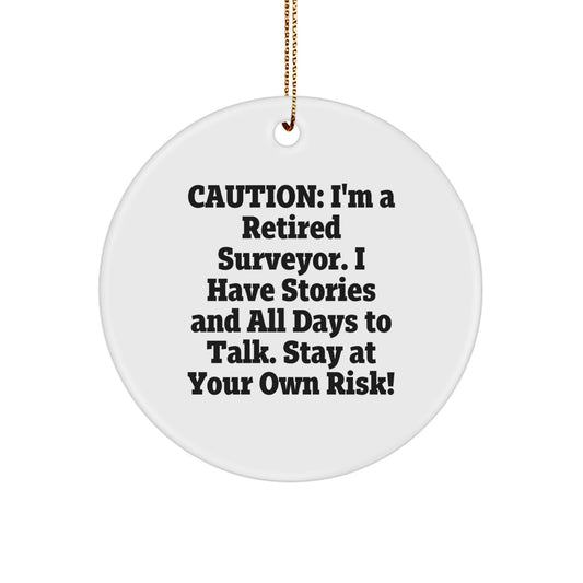 Funny Surveyor Gifts for Christmas - 'I'm A Retired Surveyor' Circle Ornament from Friends, 'Stay At Your Own Risk!' - Image 1