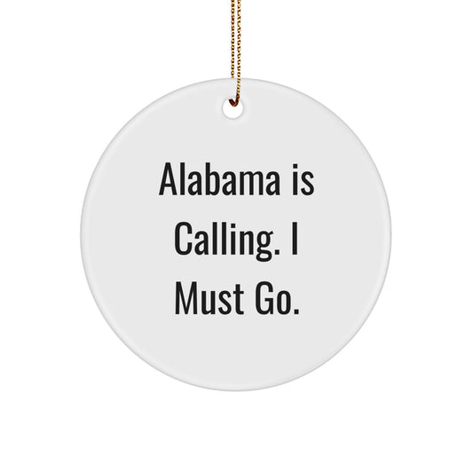 Alabama Circle Ornament - Funny Quote 'Alabama Is Calling. I Must Go.' for Alabama Gifts - Image 1