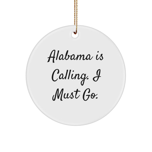Funny Alabama Circle Ornament Gifts from Friends and Family - 'Alabama Is Calling. I Must Go.' - Image 1