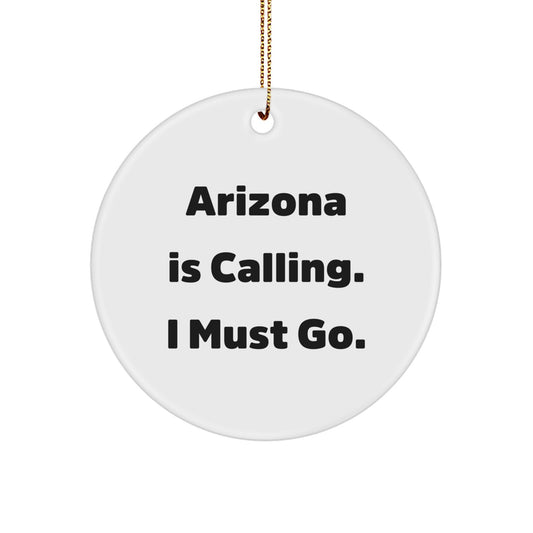 Arizona Circle Ornament Gifts from Friends for Arizona Lovers - 'Arizona Is Calling. I Must Go.' Christmas Decoration - Image 1