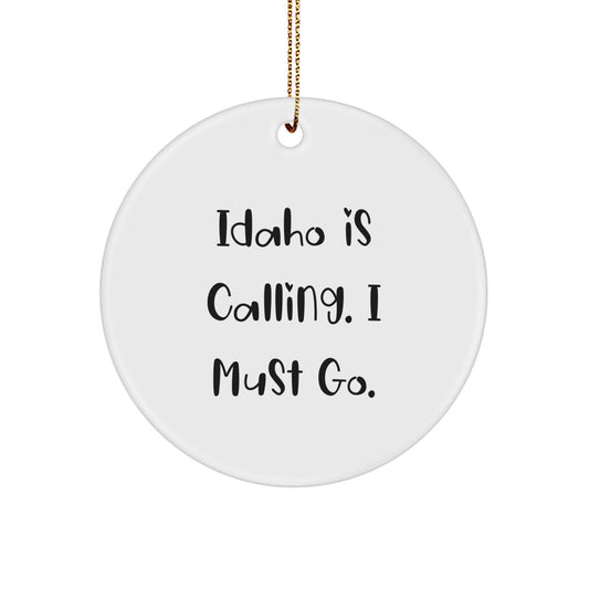 Idaho Calling Gifts from Men to Family - Inspirational Christmas Circle Ornament, 'Idaho Is Calling. I Must Go.' - Image 1