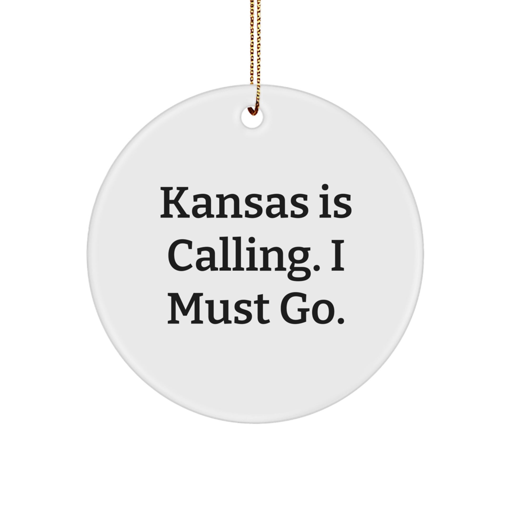 Kansas Gifts, Funny Circle Ornaments with 'Kansas Is Calling. I Must Go.' Quote, Unique Christmas Decor for Family and Friends from Kansas - Image 1