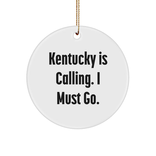 Kentucky Circle Ornament Gifts from Family - 'Kentucky Is Calling. I Must Go.' - White Circle Ornament for Women Men Friends Coworkers Family - Image 1