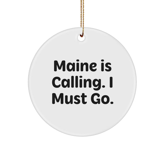 Maine Inspirations Gifts from Men to Family, 'Maine Is Calling. I Must Go.' Circle Ornament for Christmas - Image 1