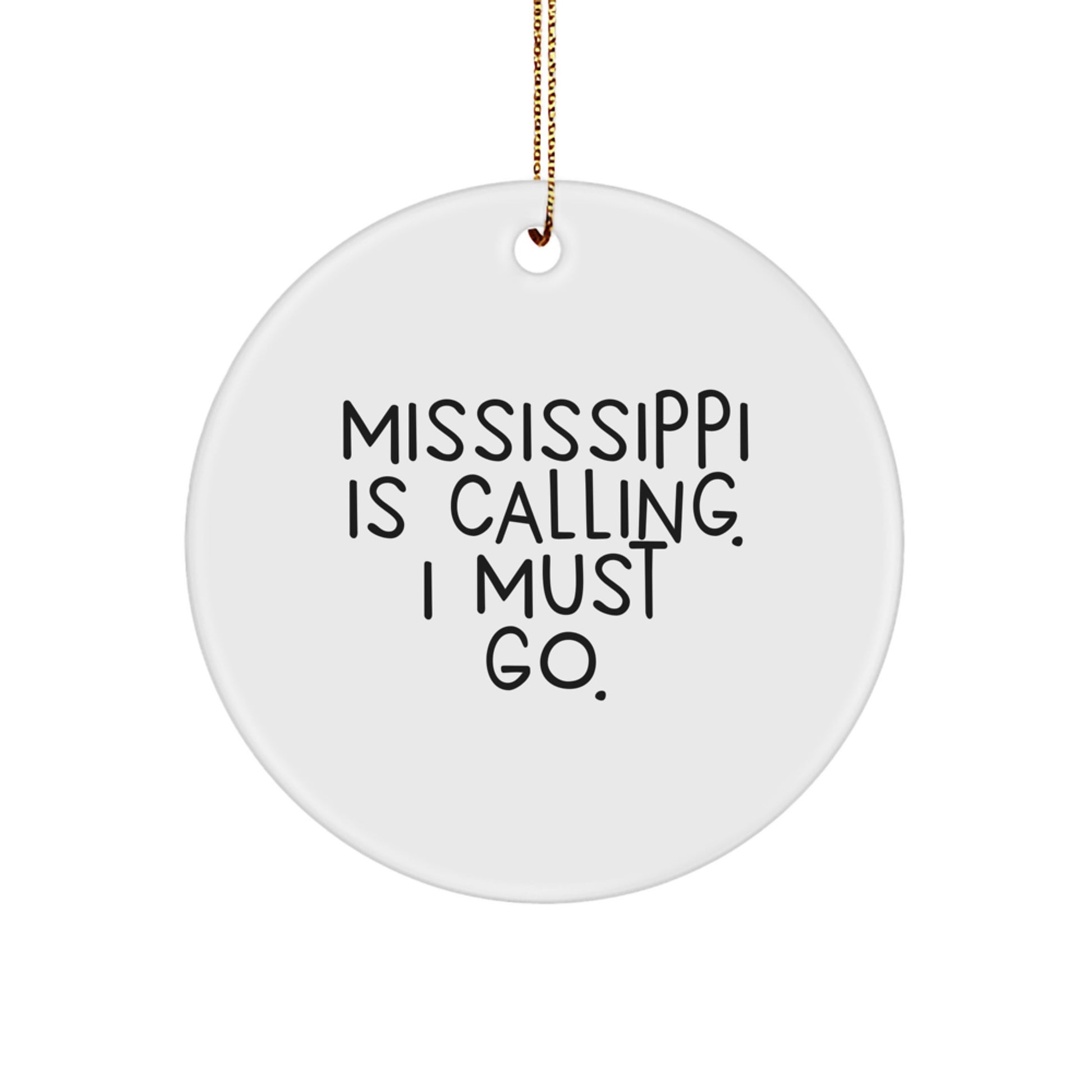 Mississippi Calling Gifts from Friends, Christmas Unique Ornaments for Mississippi Lovers, 'Mississippi Is Calling. I Must Go.' Circle Ornament - Image 1