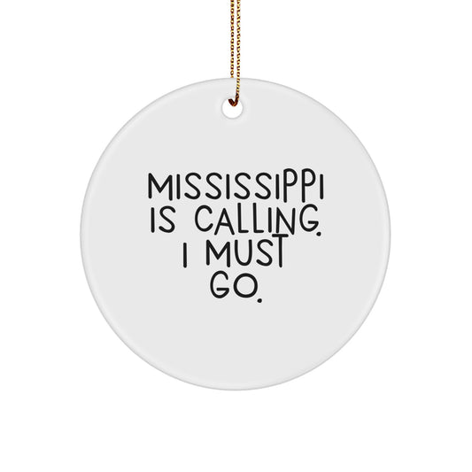 Mississippi Calling Gifts from Friends, Christmas Unique Ornaments for Mississippi Lovers, 'Mississippi Is Calling. I Must Go.' Circle Ornament - Image 1
