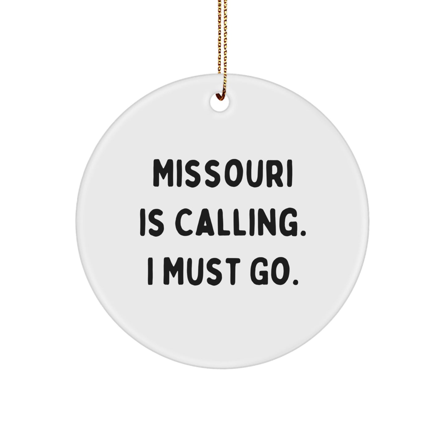 Missouri Calling Gifts from Family and Friends - 'Missouri Is Calling. I Must Go.' Circle Ornament for Christmas - Image 1
