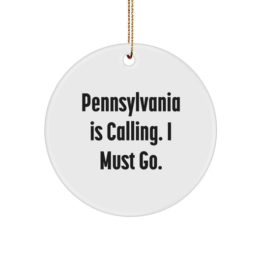Pennsylvania Gifts - Circle Ornament with 'Pennsylvania Is Calling. I Must Go.' Funny Quote, Perfect for Men, Women, Friends, and Family - Image 1