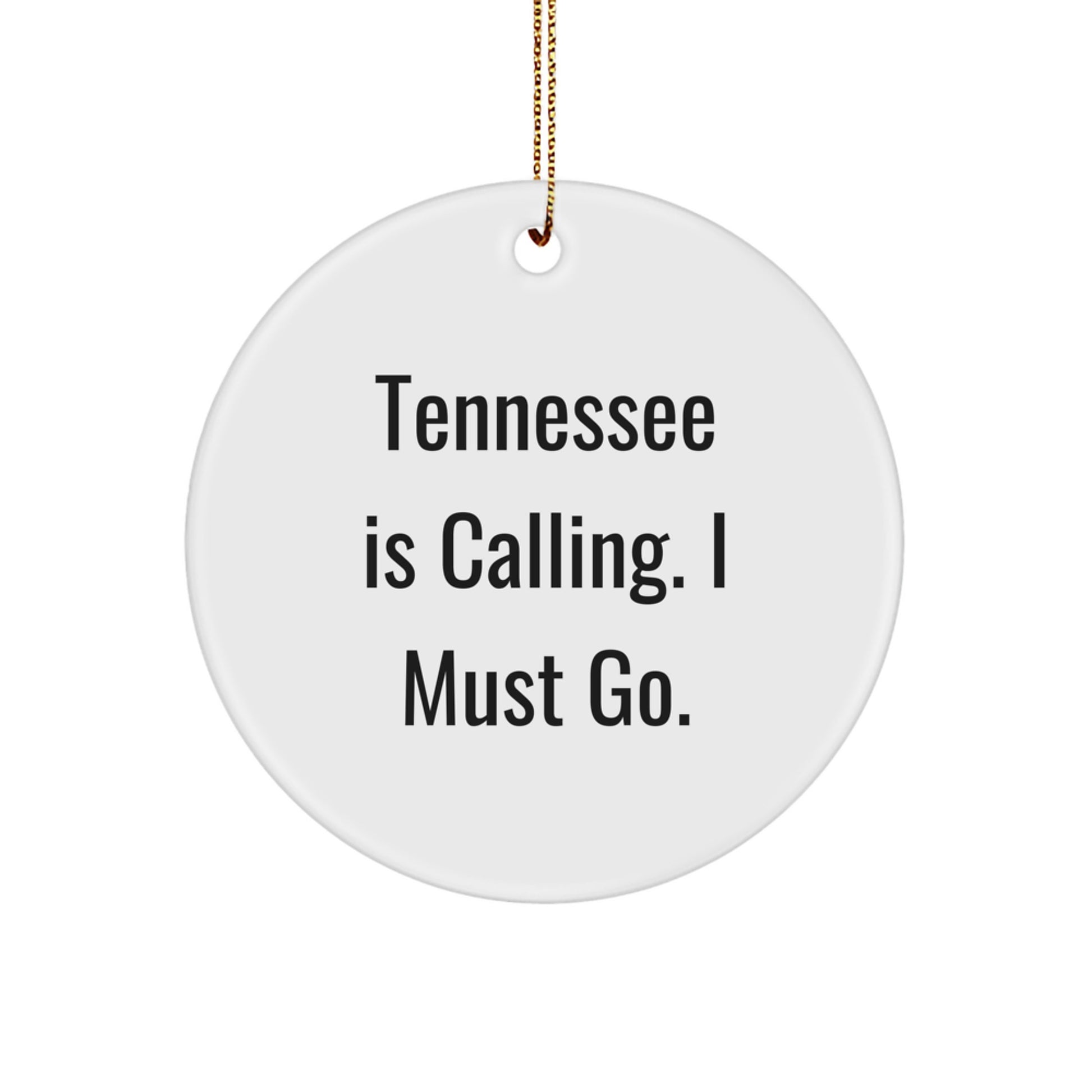 Tennessee Circle Ornament, 'Tennessee Is Calling. I Must Go.' Funny Quote, Gifts from Friends, Gifts for Tennessee Lovers, Christmas Unique Gifts - Image 1