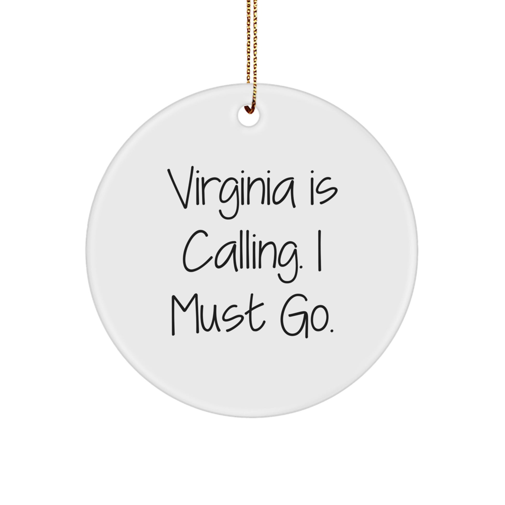 Virginia Unique Circle Ornaments Gifts from Friends and Family - 'Virginia Is Calling. I Must Go.' Funny Christmas Ornament - Image 1
