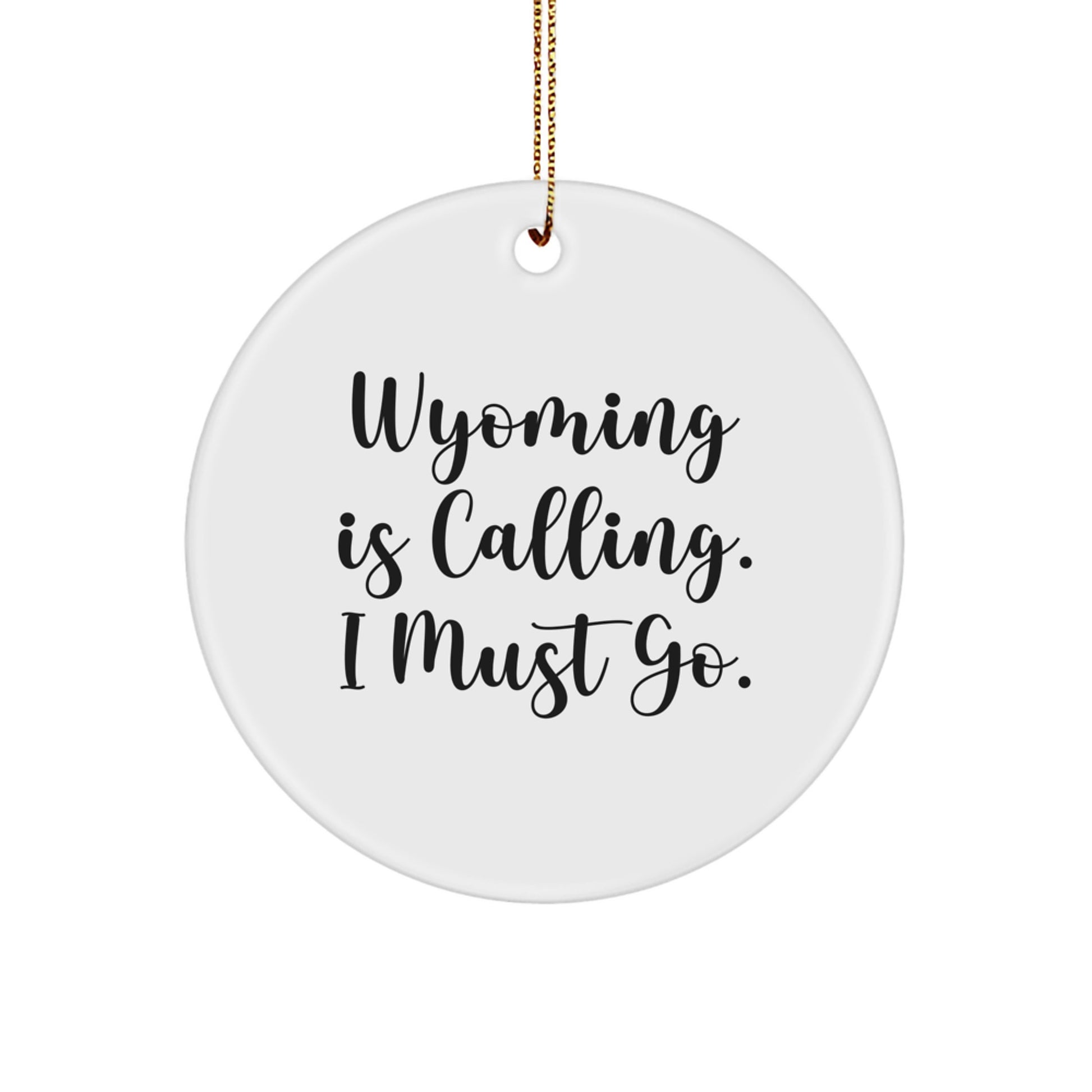 Wyoming Calling Gifts for Friends from the Heart, Funny Circle Ornament for Christmas Decor - Image 1
