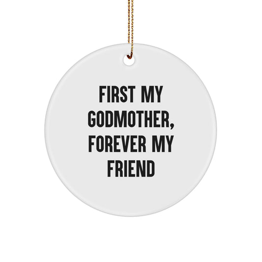 Godmother Gifts from Family, Circle Ornament with 'First My Godmother, Forever My Friend' Quote, Christmas Unique Gifts for Her - Image 1