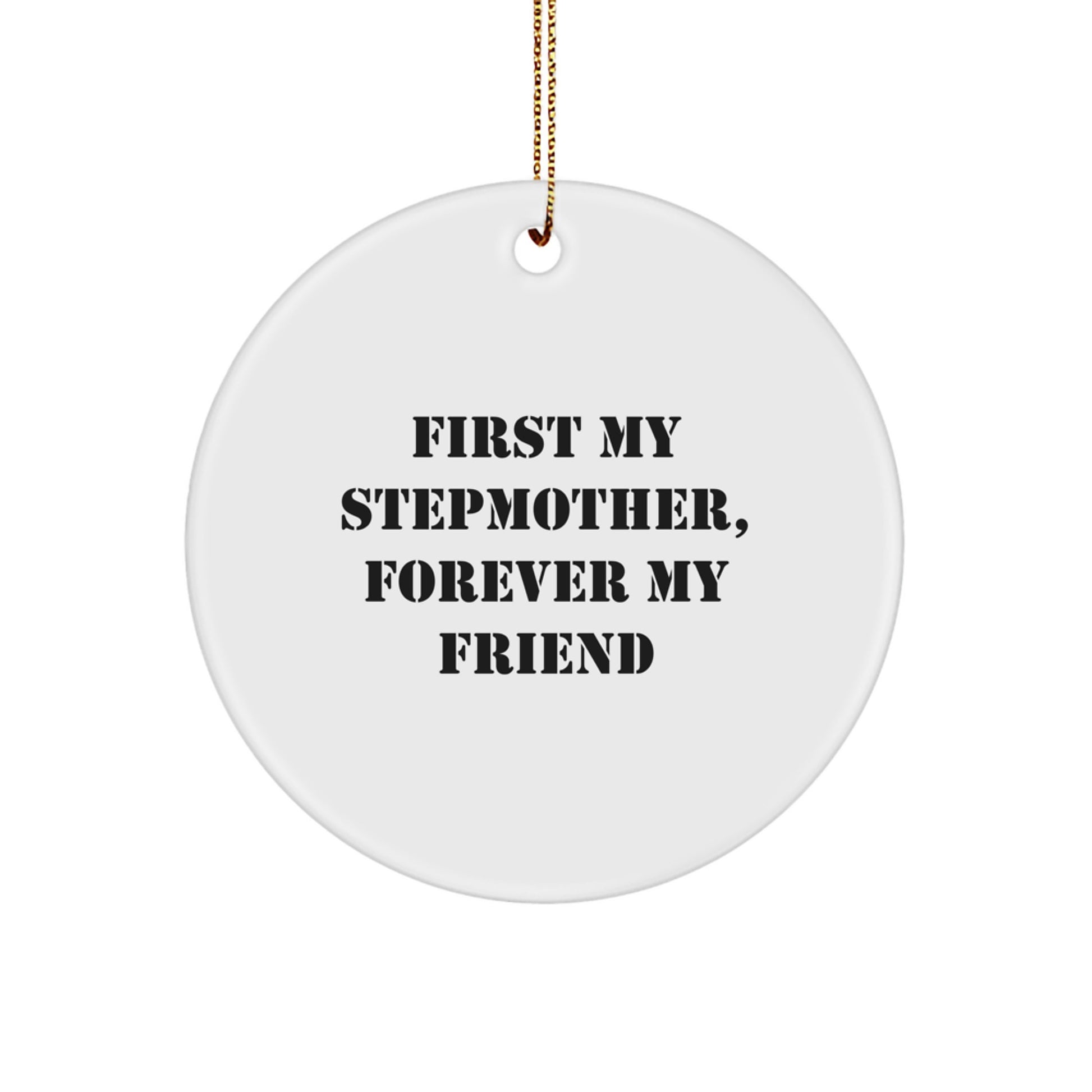 Funny Stepmother Circle Ornament - First My Stepmother, Forever My Friend Gifts from Family to Stepmother, Stepmom's Special Christmas Unique Gifts - Image 1
