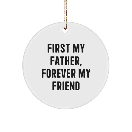 Gifts from Men, First My Father, Forever My Friend, Circle Ornament, White, Christmas - Image 1
