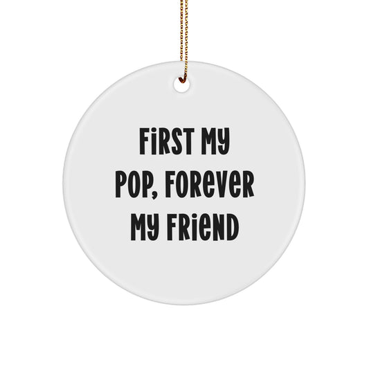 Funny Pop Gifts from Friends - 'First My Pop, Forever My Friend' Christmas Circle Ornament for Men - Image 1
