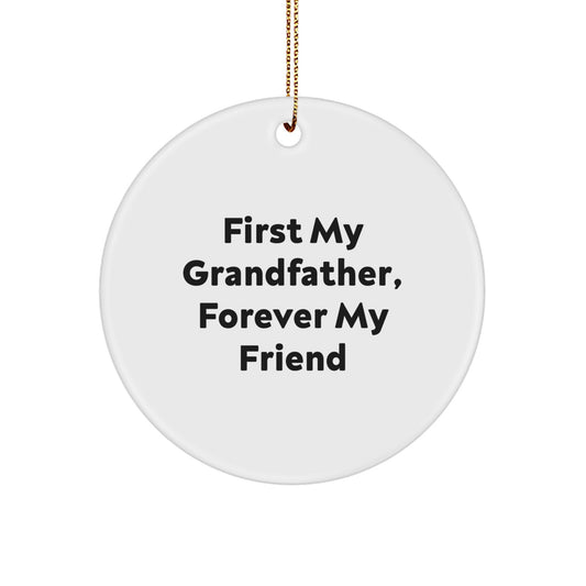 Personalized Grandfather Gifts, 'First My Grandfather, Forever My Friend' Quote Circle Ornament, White, 2.75" Tall, Perfect for Christmas - Image 1