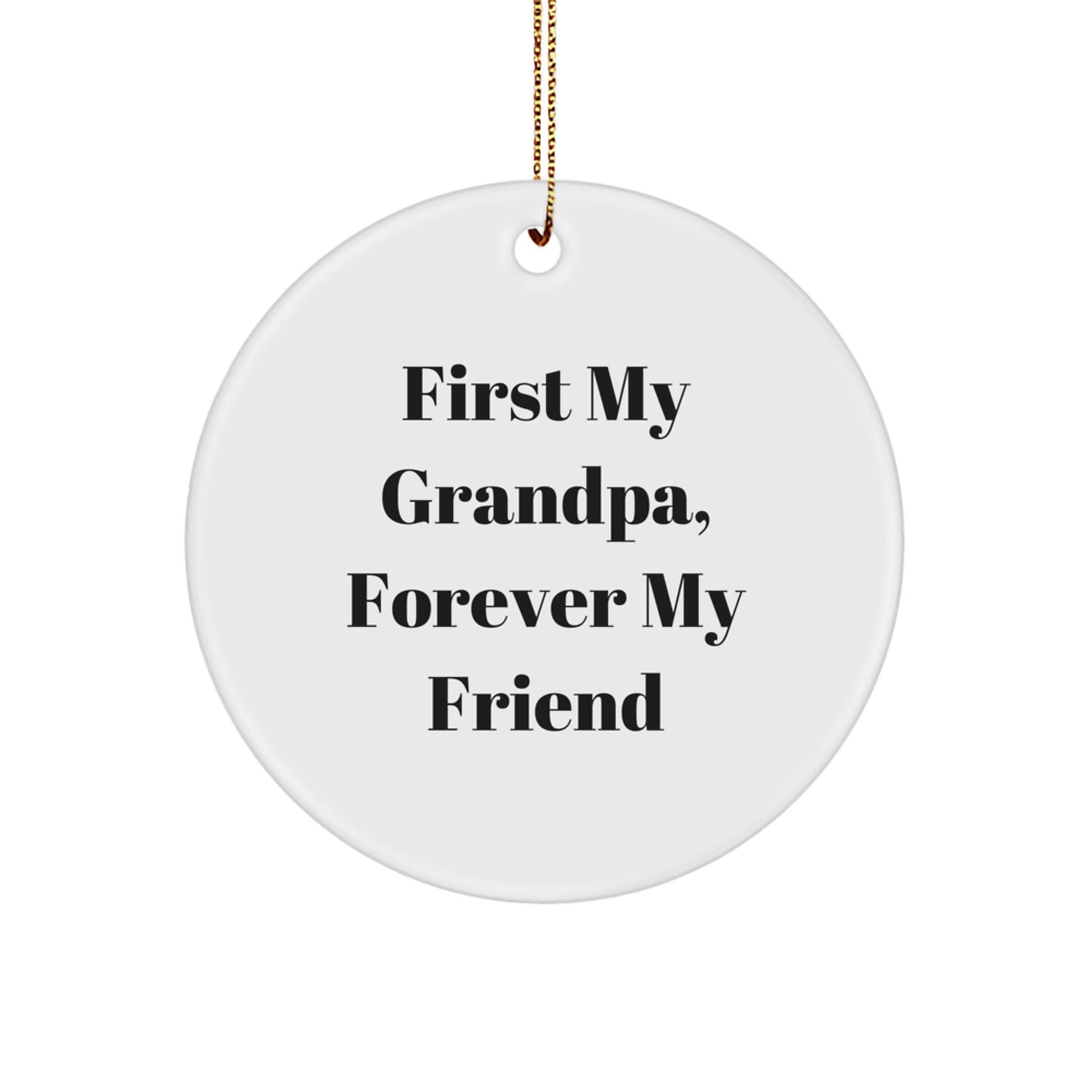 Funny Circle Ornaments for Grandpa, Gifts from Family, First My Grandpa, Forever My Friend - Image 1