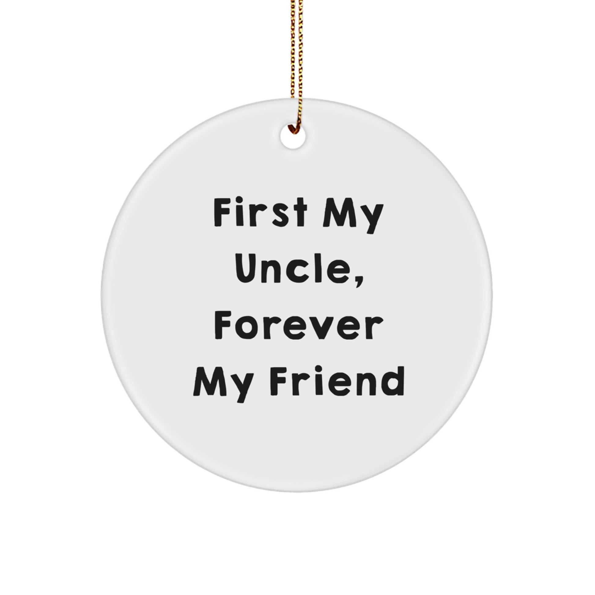 Funny Uncle Gifts, First My Uncle, Forever My Friend Circle Ornament for Men, Unique Christmas Unique Gifts from Family to Uncle - Image 1