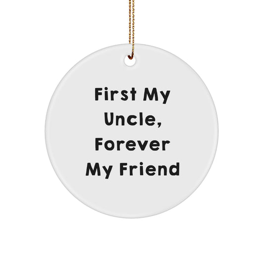 Funny Uncle Gifts, First My Uncle, Forever My Friend Circle Ornament for Men, Unique Christmas Unique Gifts from Family to Uncle - Image 1