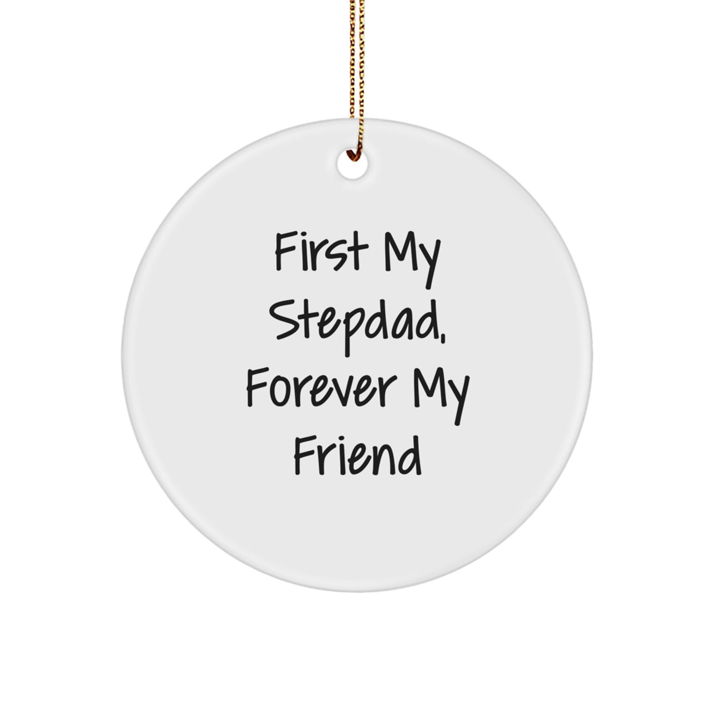 Funny Stepdad Gifts - 'First My Stepdad, Forever My Friend' Christmas Circle Ornament for Men, Women, Family & Friends - Image 1