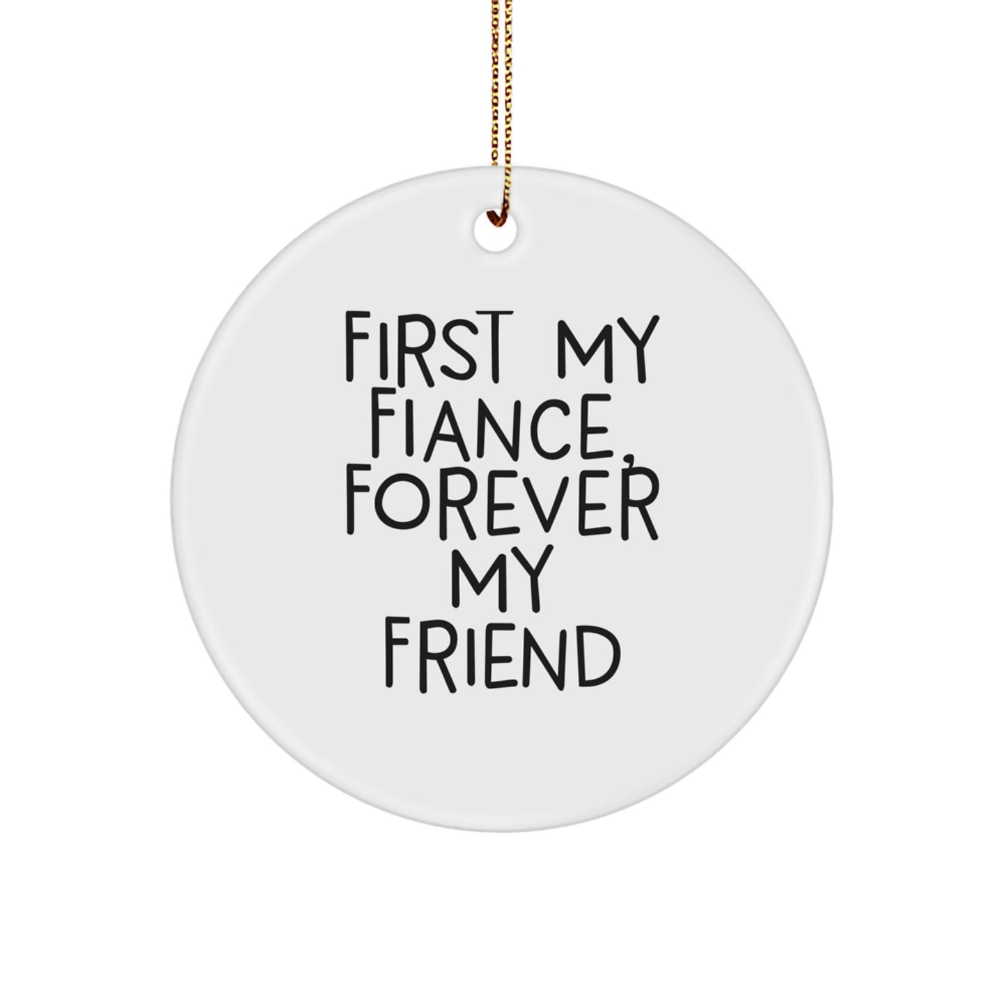 Funny Fiance Gifts, First My Fiance, Forever My Friend Christmas Circle Ornament, Gifts from Friends, Gifts for Fiance - Image 1