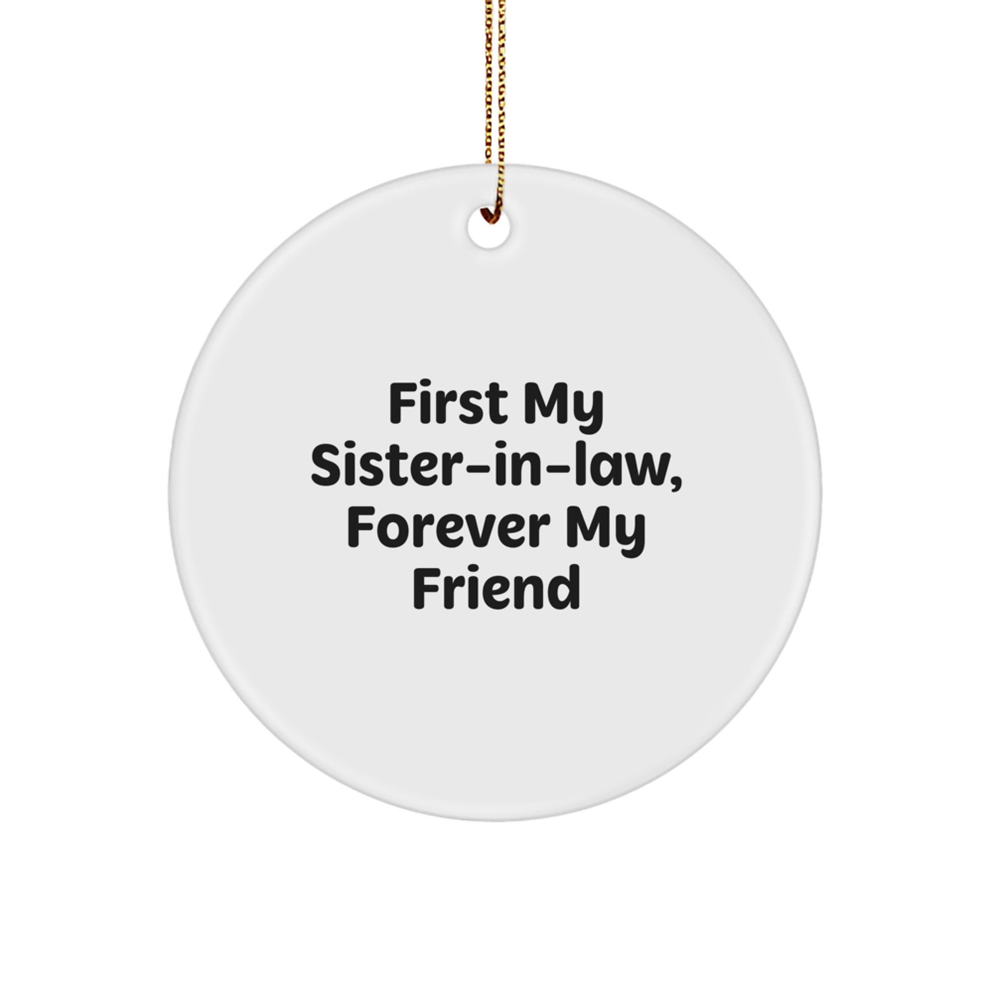 Funny Sister-in-law Gifts Circle Ornament, First My Sister-in-law, Forever My Friend, Enamel Decorations for Sister-in-law's Christmas - Image 1