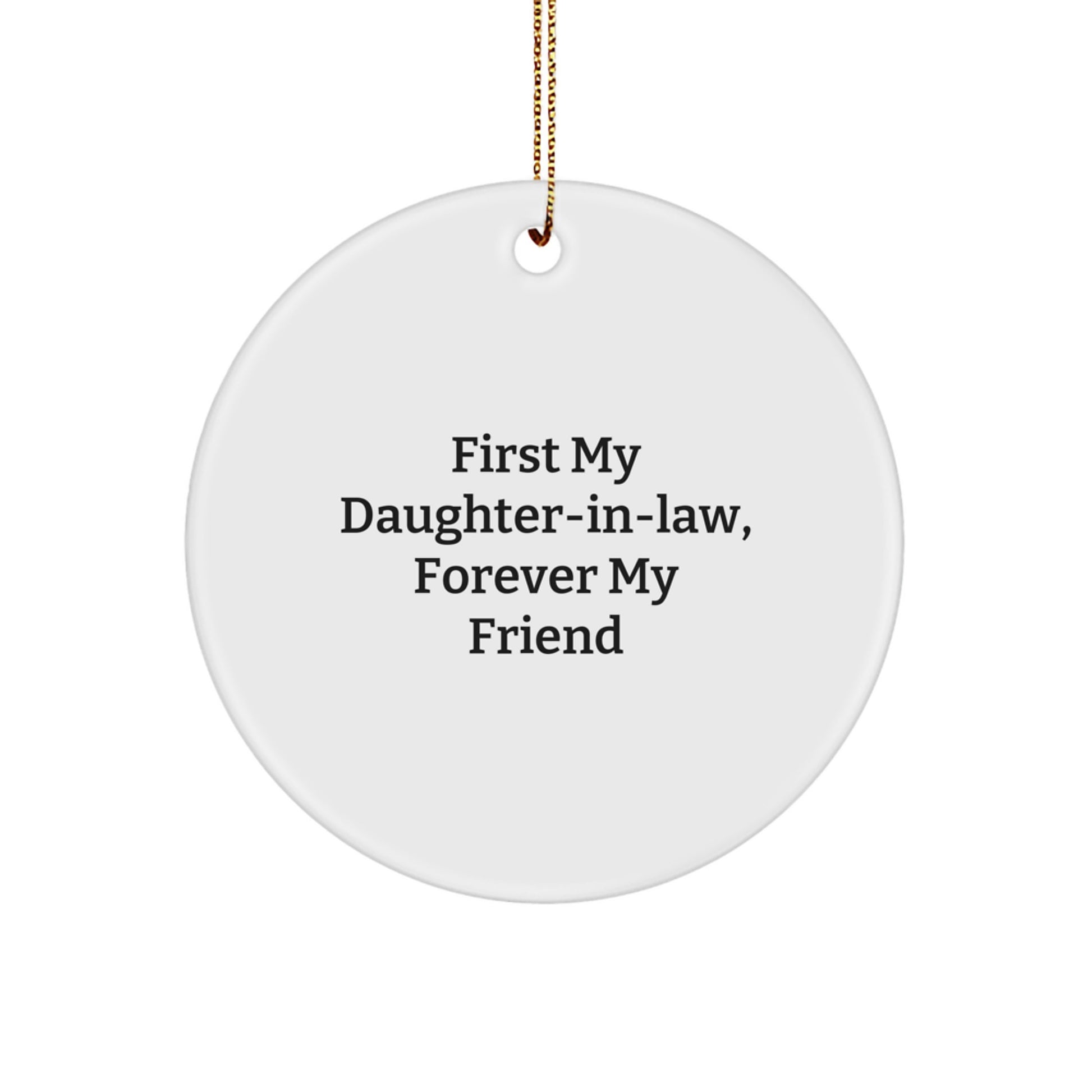 Funny Daughter-in-law Gifts, 'First My Daughter-in-law, Forever My Friend' Circle Ornament, Christmas Unique Presents from Men to Daughter-in-law - Image 1