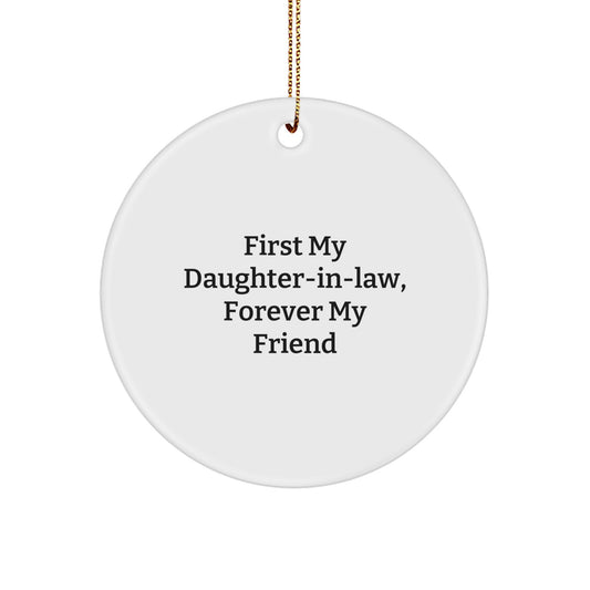 Funny Daughter-in-law Gifts, 'First My Daughter-in-law, Forever My Friend' Circle Ornament, Christmas Unique Presents from Men to Daughter-in-law - Image 1