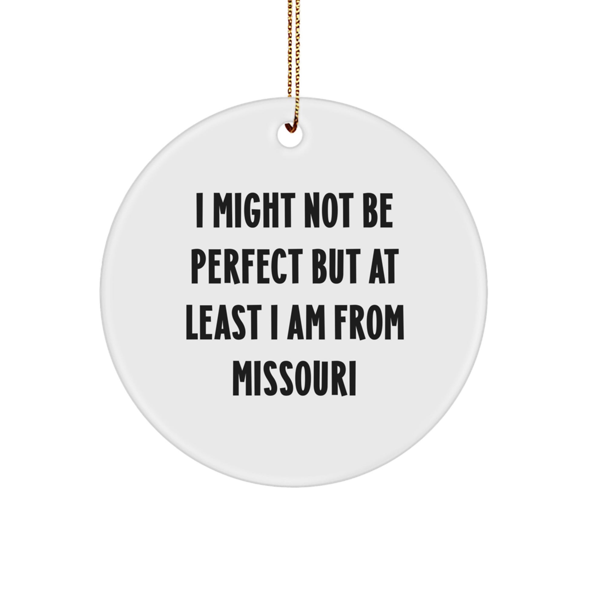 Missouri Circle Ornament, Funny Gifts from Missouri, 'I Might Not Be Perfect' Quote, Christmas Unique Gifts for Family, Friends, Coworkers, Men, Women - Image 1