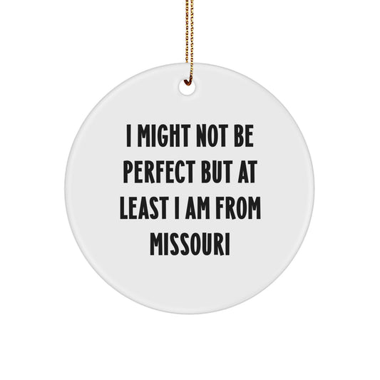 Missouri Circle Ornament, Funny Gifts from Missouri, 'I Might Not Be Perfect' Quote, Christmas Unique Gifts for Family, Friends, Coworkers, Men, Women - Image 1