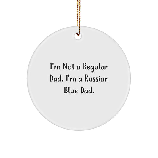 Funny Russian Blue Cat Gifts for Men - 'I'm Not A Regular Dad. I'm A Russian Blue Dad.' Circle Ornament for Christmas - Image 1