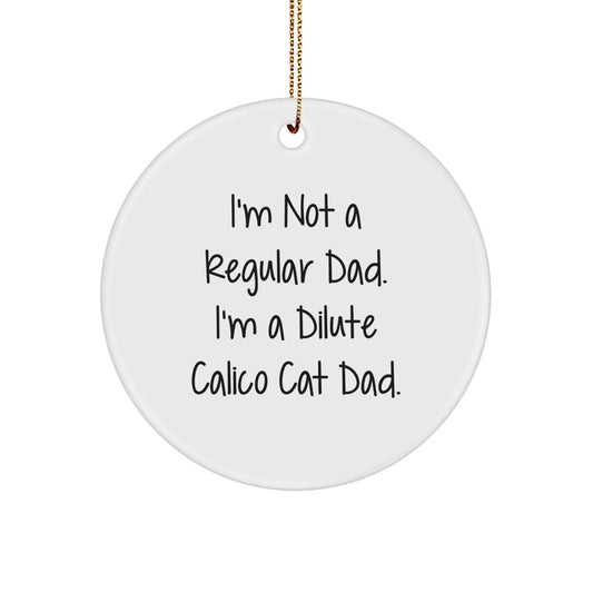 Funny Dilute Calico Cat Dad Gifts, Dilute Calico Cat Christmas Unique Ornaments for Home Decor, Circle Shaped White Color with Gold Cord, Gifts from Dad to Dilute Calico Cat Lover - Image 1