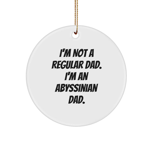Funny Abyssinian Cat Dad Gifts Circle Ornament, 'I'm Not A Regular Dad. I'm An Abyssinian Dad.' for Men, Women, Friends, Family, Gifts from Dad, Gifts for Abyssinian Cat Lovers at Christmas - Image 1