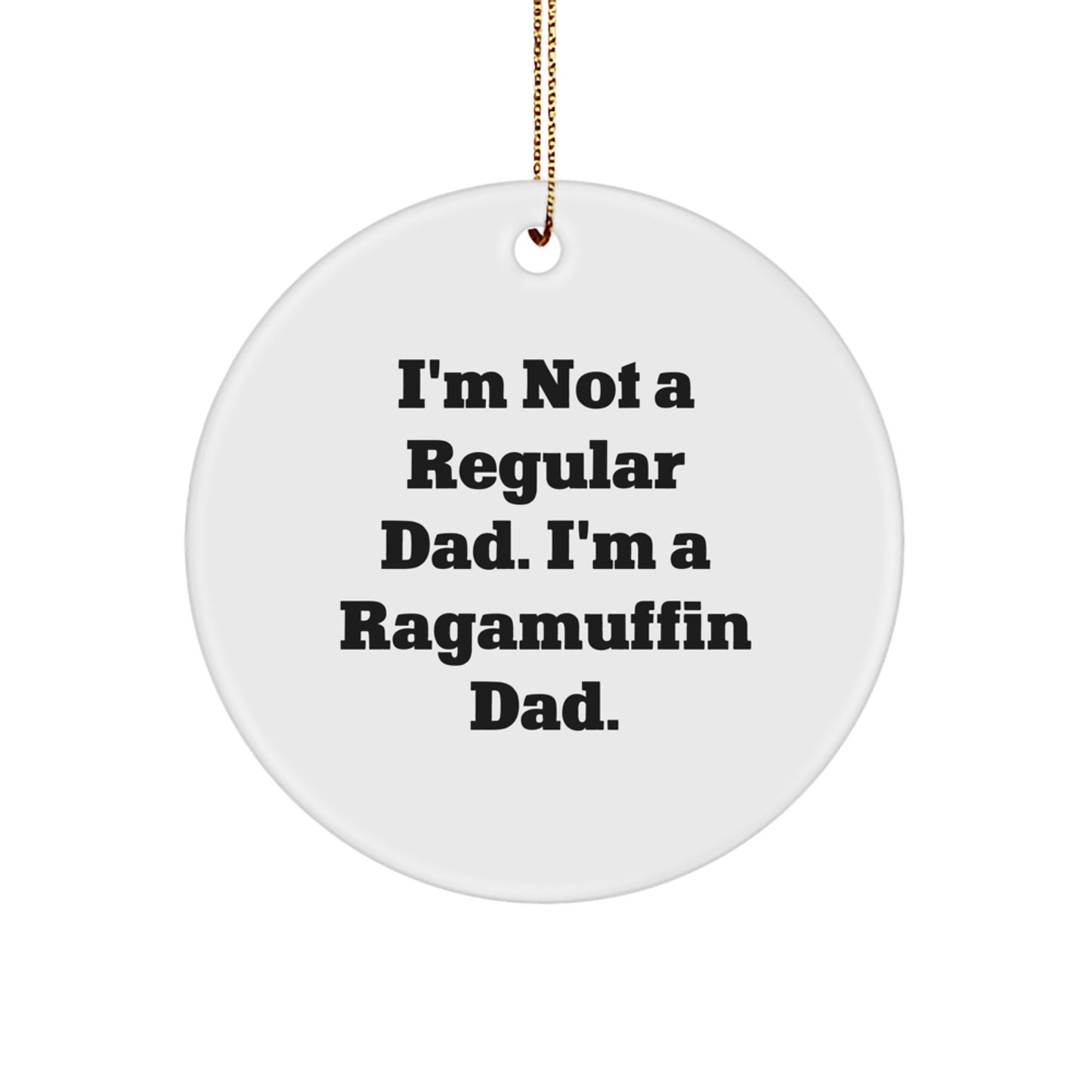 Funny Ragamuffin Cat Gifts for Dad - Christmas Unique Circle Ornament, I'm Not A Regular Dad. I'm A Ragamuffin Dad. Gifts from Men to Family, Perfect Present for Ragamuffin Cat Lovers - Image 1